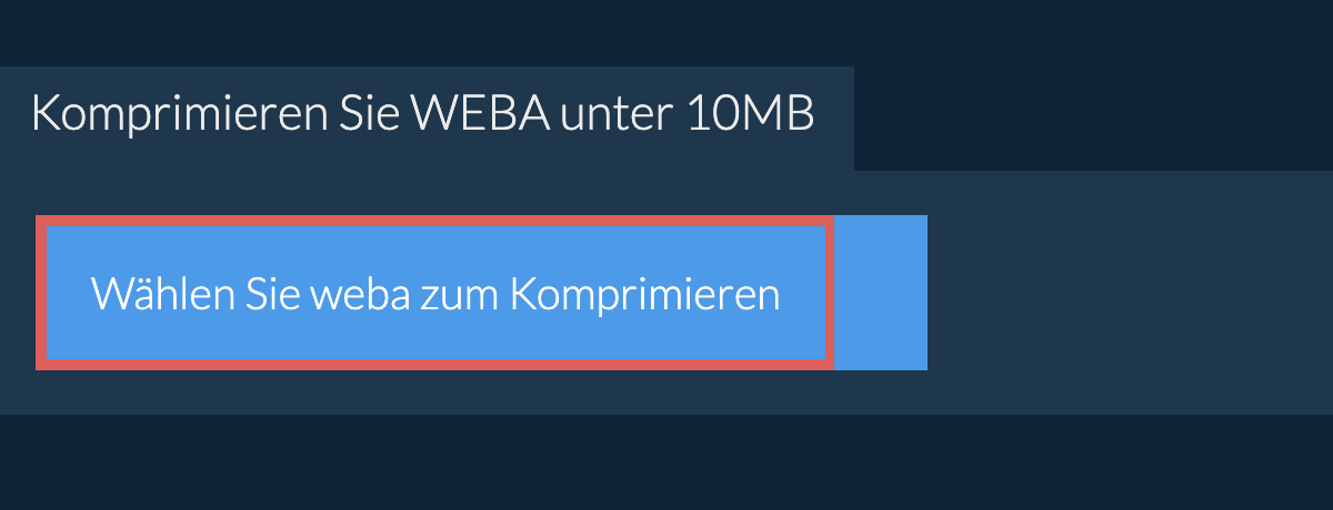 Komprimieren Sie weba unter 10MB