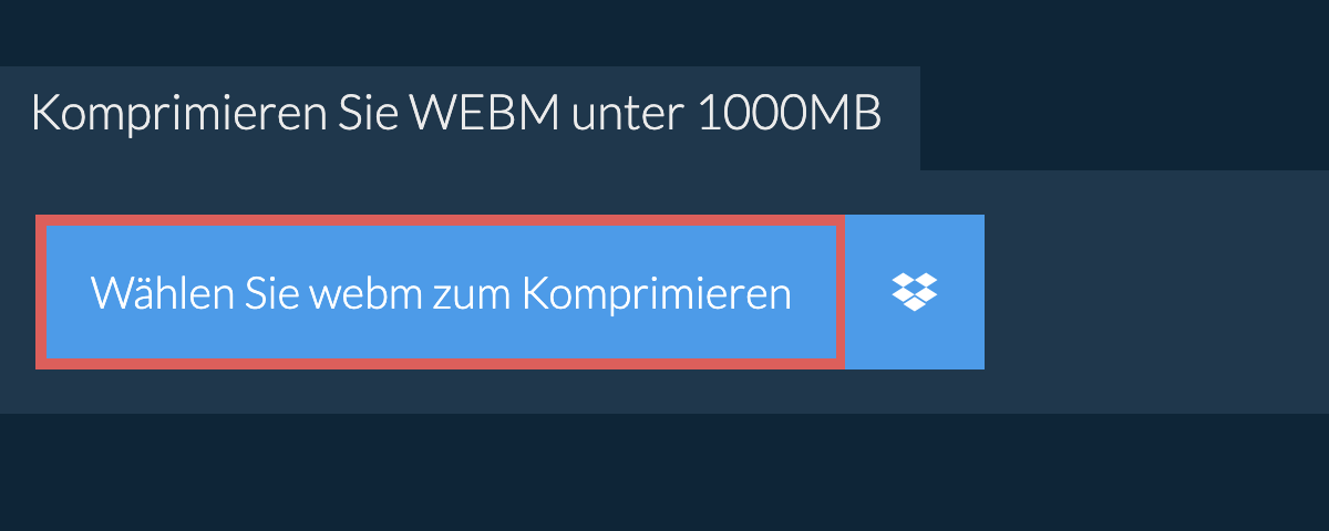 Komprimieren Sie webm unter 1000MB