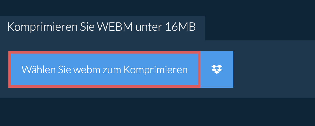 Komprimieren Sie webm unter 16MB