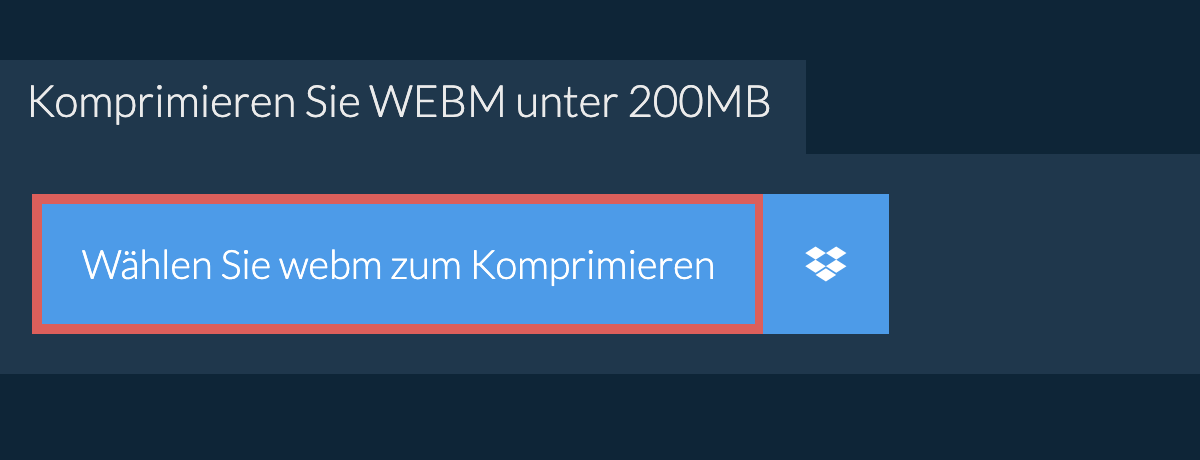 Komprimieren Sie webm unter 200MB