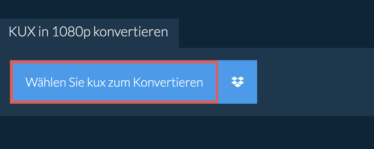 kux in 1080p konvertieren