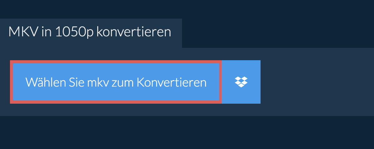 mkv in 1050p konvertieren