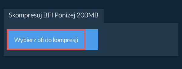 Skompresuj bfi Poniżej 200MB
