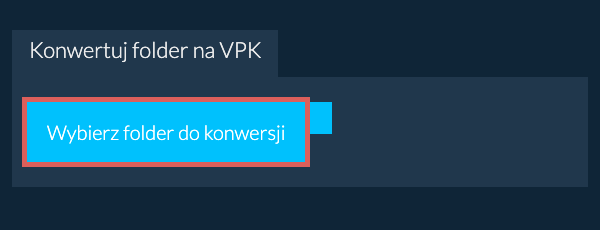 Konwertuj folder na VPK