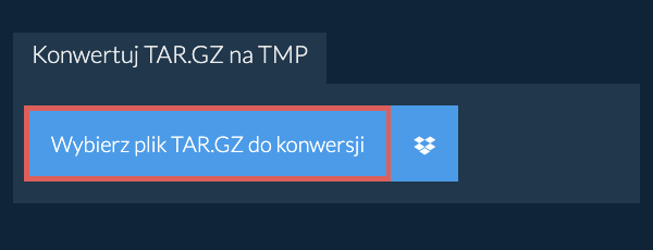 Konwertuj TAR.GZ na TMP