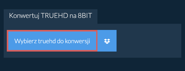 Wybierz truehd do konwersji
