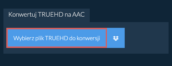 Konwertuj TRUEHD na AAC