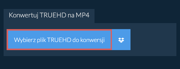 Konwertuj TRUEHD na MP4