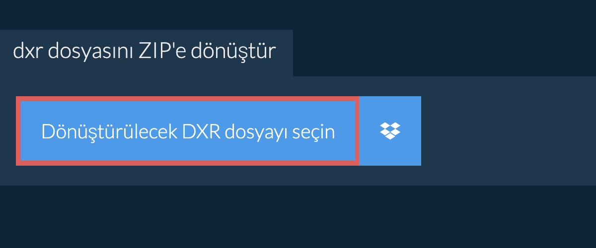 dxr dosyasını ZIP'e dönüştür