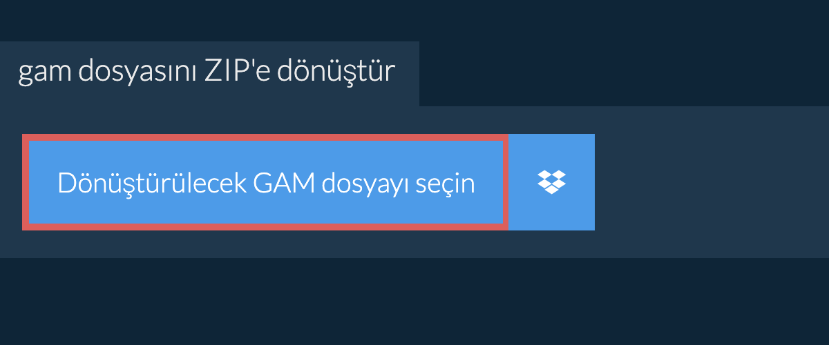 gam dosyasını ZIP'e dönüştür