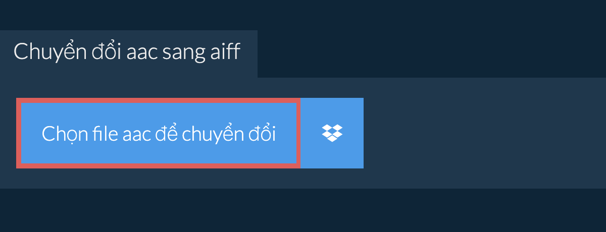 Chuyển đổi aac sang aiff