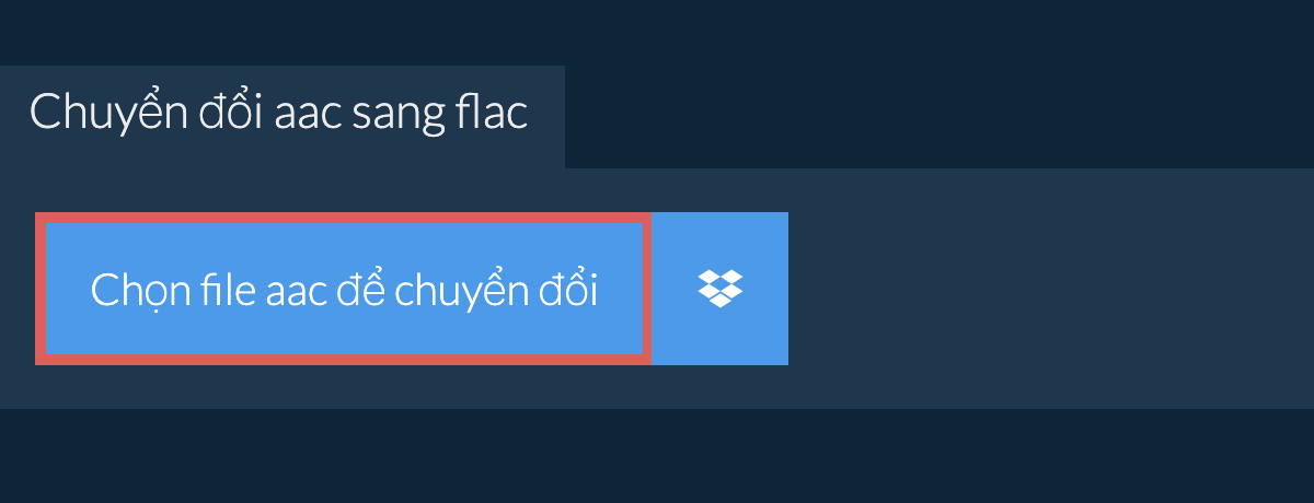 Chuyển đổi aac sang flac