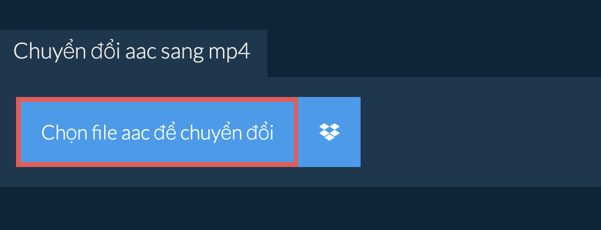 Chuyển đổi aac sang mp4