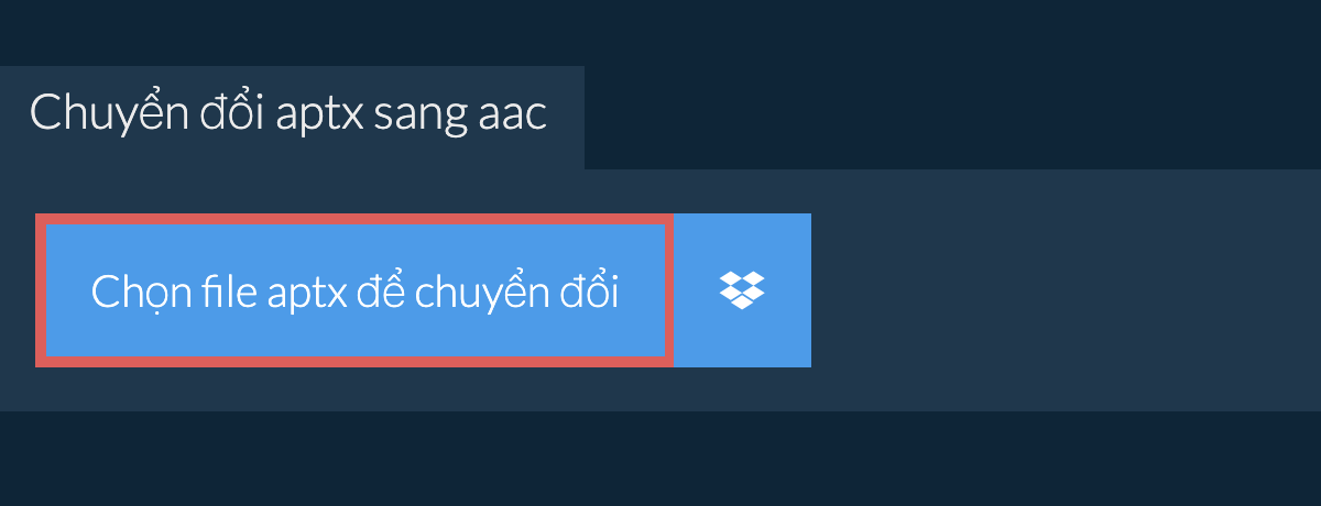 Chuyển đổi aptx sang aac