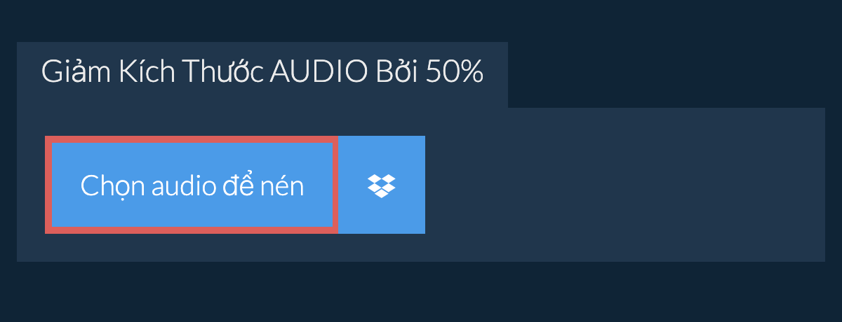 Giảm Kích Thước audio Bởi 50%