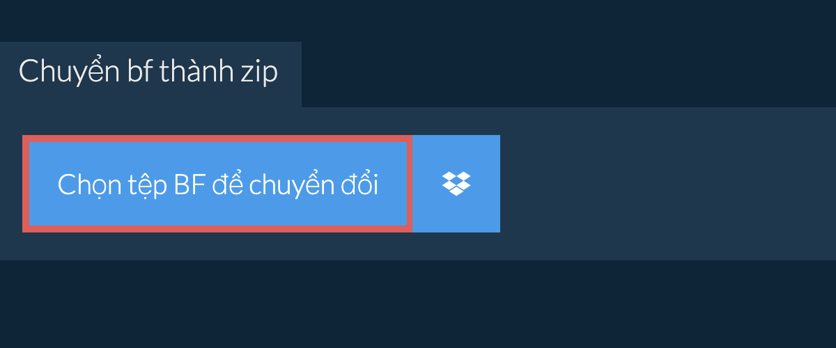 Chuyển bf thành zip