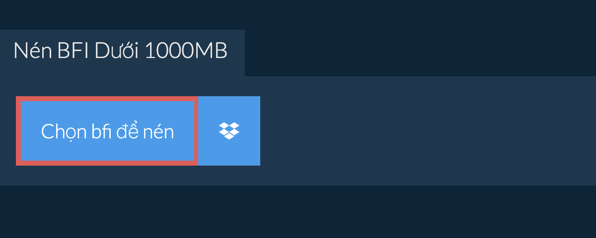 Nén bfi Dưới 1000MB