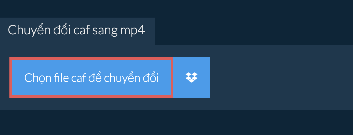 Chuyển đổi caf sang mp4