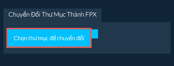 Chuyển Đổi Thư Mục Thành FPX
