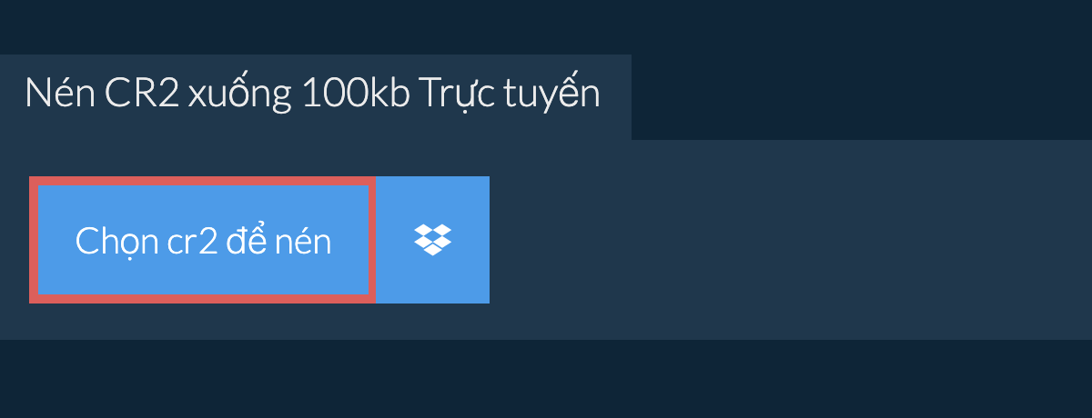 Nén cr2 xuống 100kb Trực tuyến