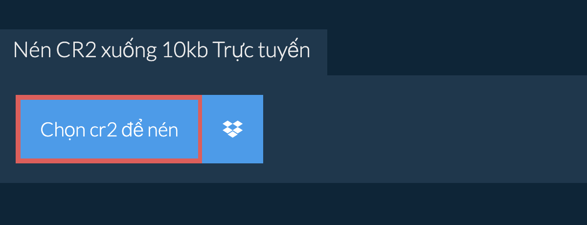 Nén cr2 xuống 10kb Trực tuyến