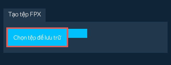 1. Tạo tệp FPX
