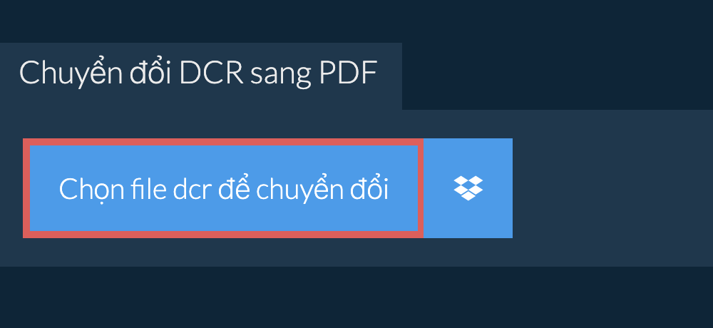 Chuyển đổi dcr sang pdf