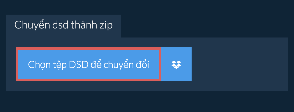 Chuyển dsd thành zip