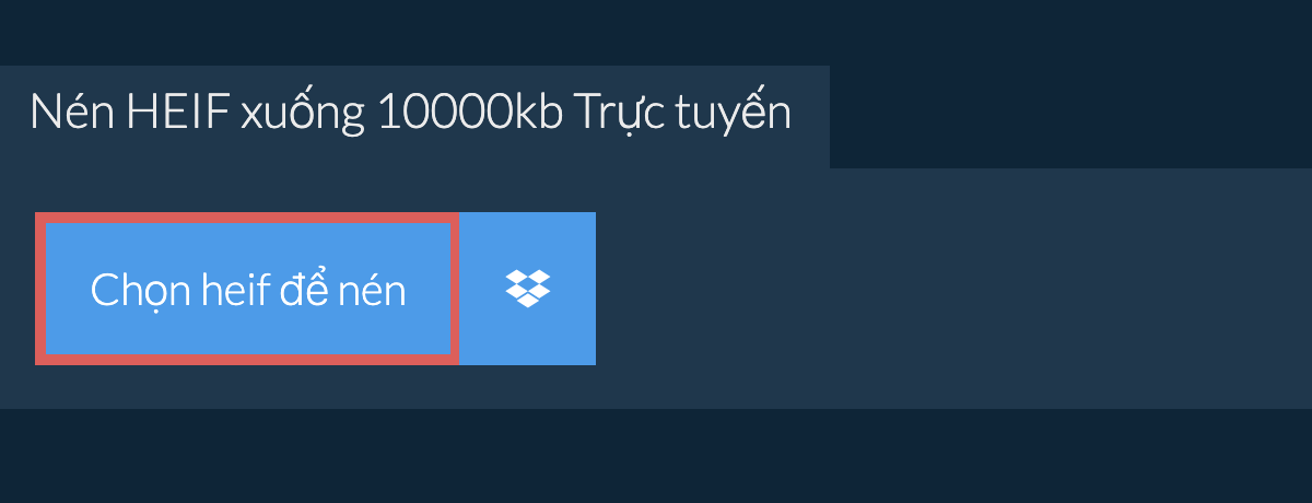 Nén heif xuống 10000kb Trực tuyến