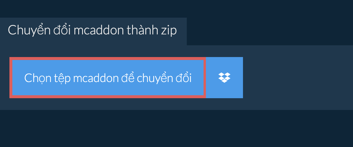 Chuyển đổi mcaddon thành zip