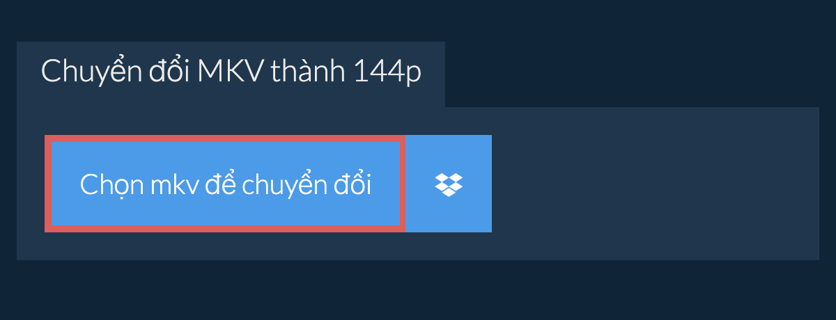 Chuyển đổi mkv thành 144p