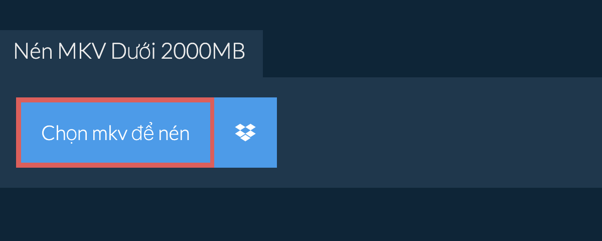 Nén mkv Dưới 2000MB
