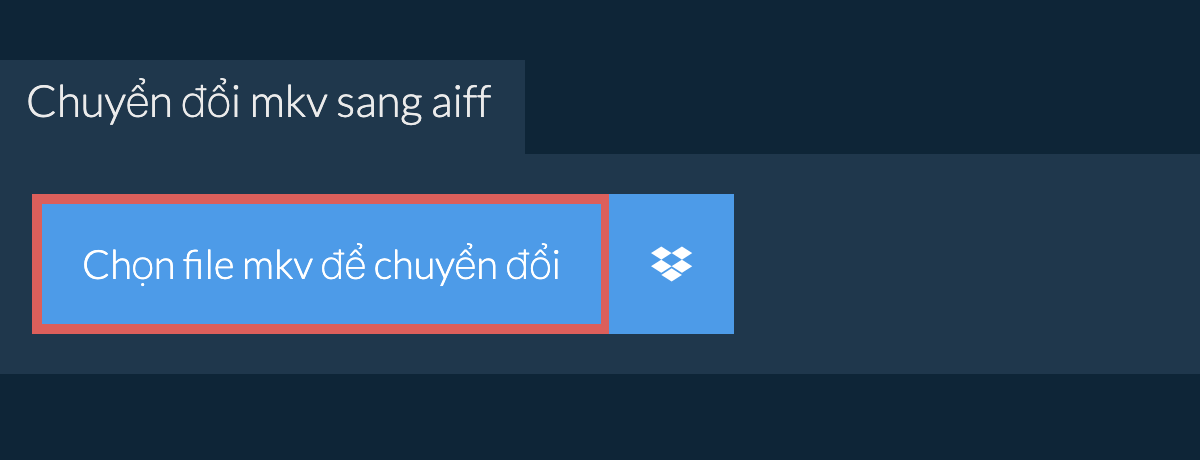 Chuyển đổi mkv sang aiff