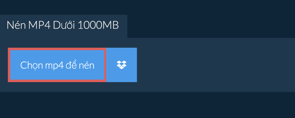 Nén mp4 Dưới 1000MB