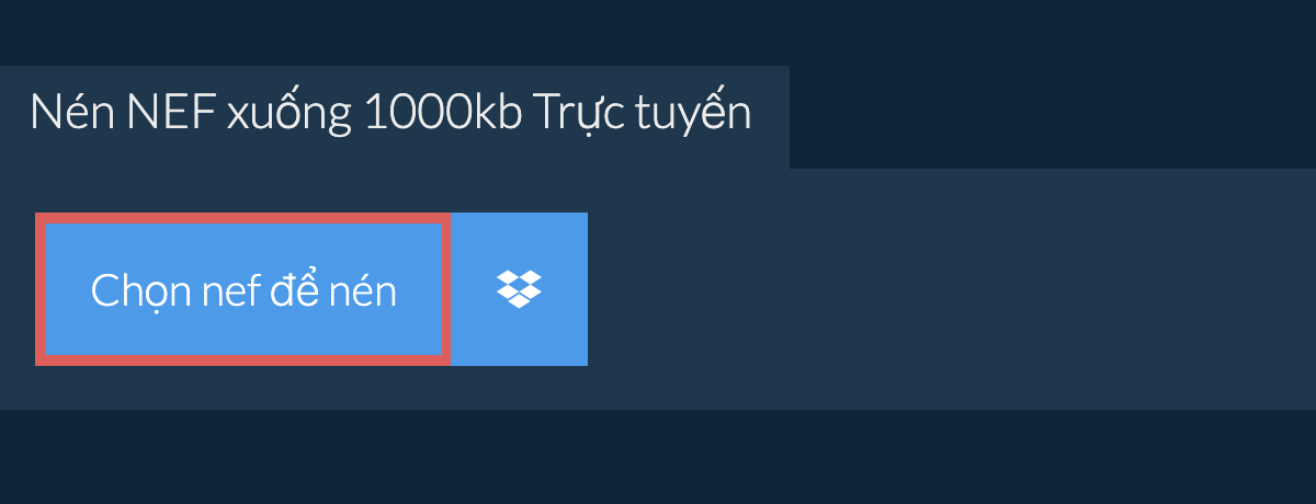 Nén nef xuống 1000kb Trực tuyến