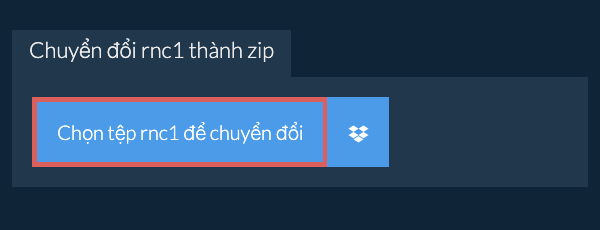 Chuyển đổi rnc1 thành zip