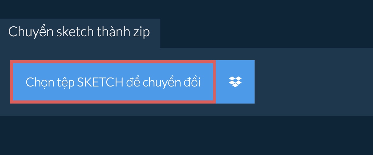 Chuyển sketch thành zip