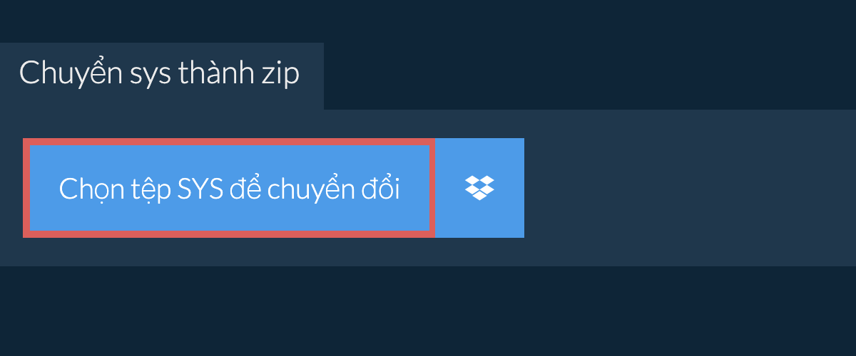 Chuyển đổi SYS thành ZIP