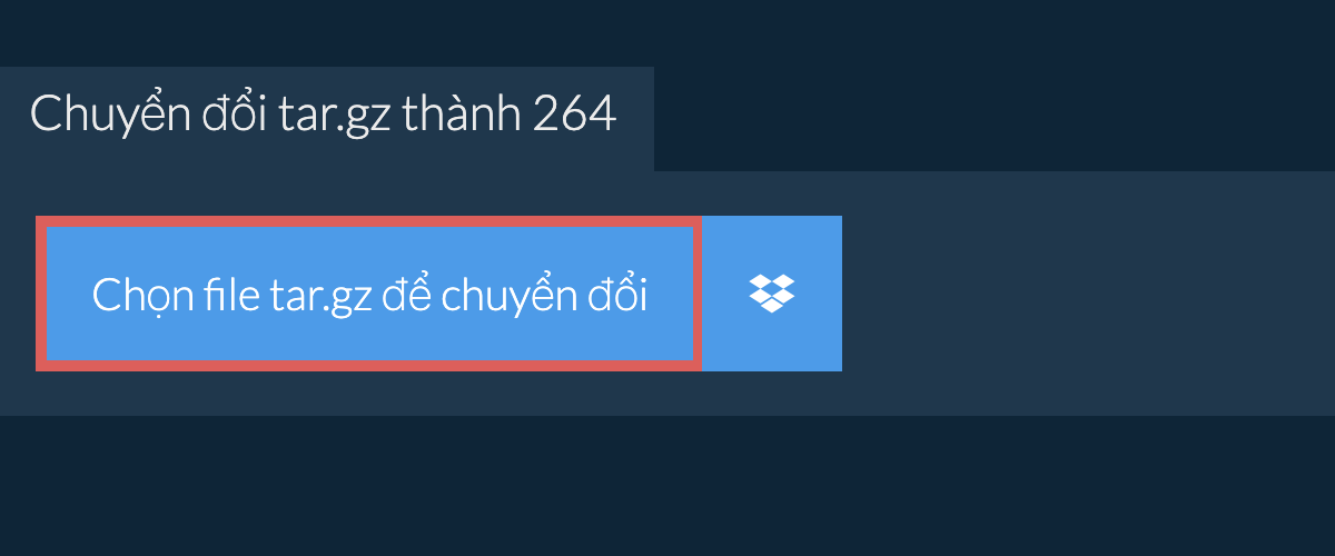 Chuyển đổi tar.gz thành 264