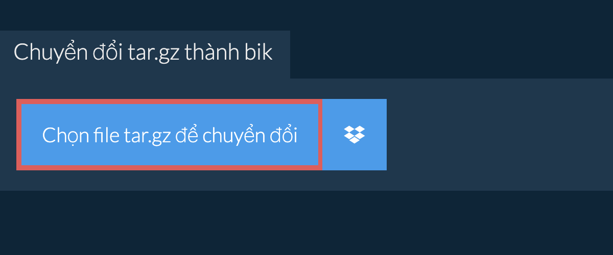 Chuyển đổi tar.gz thành bik