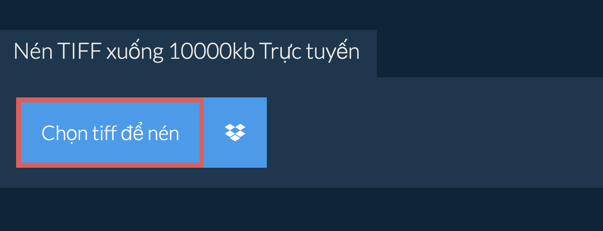 Nén tiff xuống 10000kb Trực tuyến