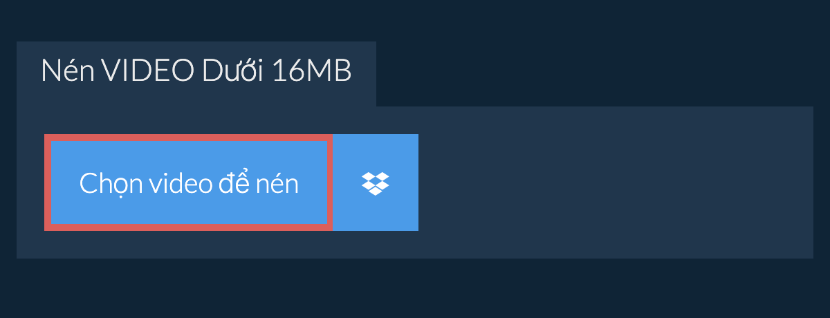 Nén video Dưới 16MB