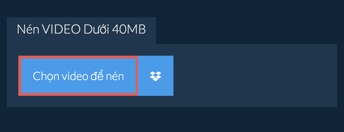 Nén video Dưới 40MB