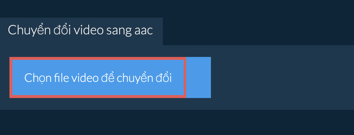 Chuyển đổi video sang aac