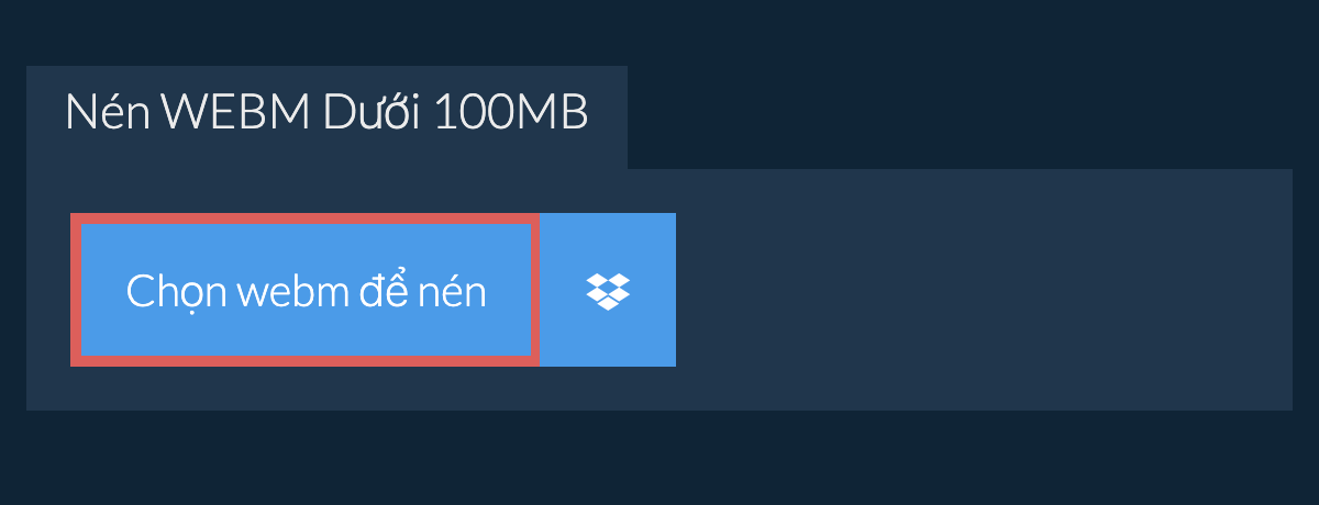 Nén webm Dưới 100MB