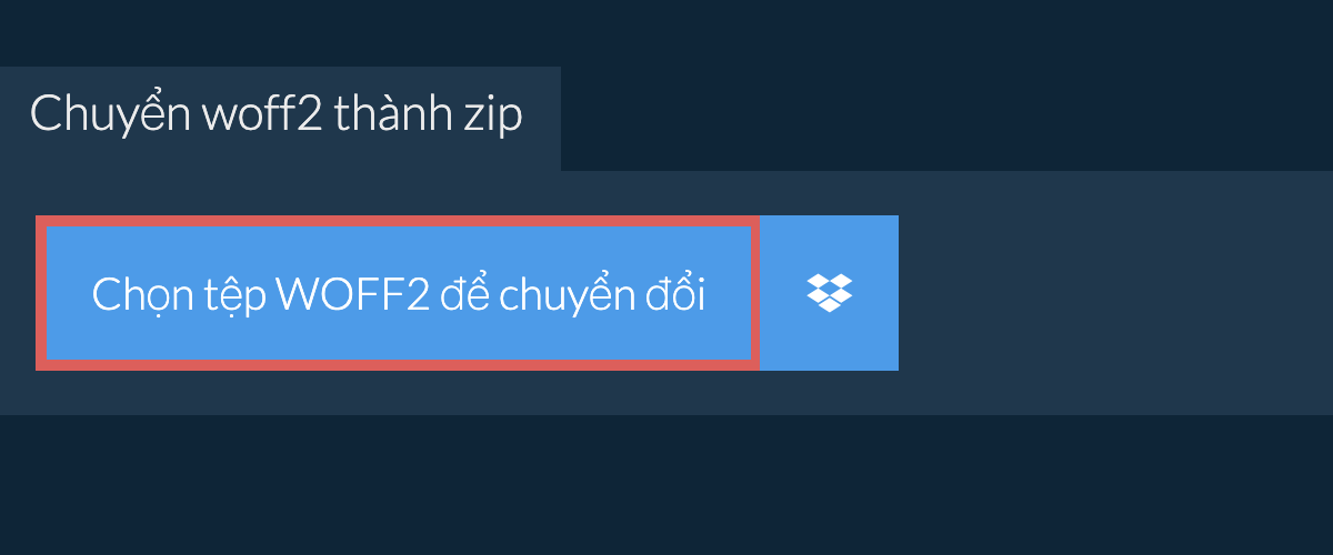 Chuyển woff2 thành zip