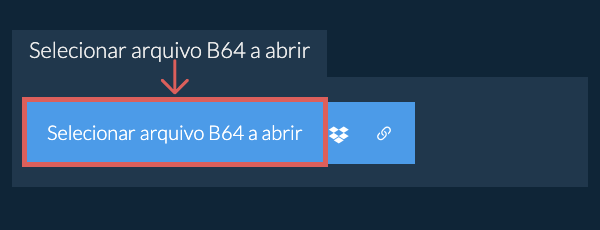 Selecionar arquivo B64 a abrir