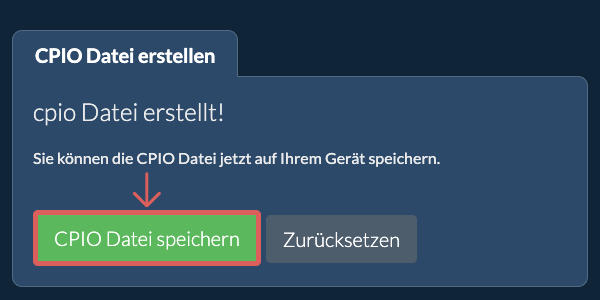 Speichern Sie die erstellte CPIO Datei auf dem lokalen Laufwerk Speichern Sie die erstellte CPIO Datei auf dem lokalen Laufwerk