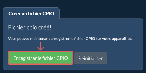 Enregistrez le fichier CPIO créé sur le lecteur local