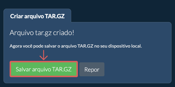 Salve o arquivo TAR.GZ criado no disco local Salve o arquivo TAR.GZ criado no disco local